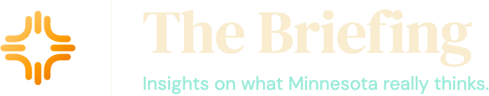 The Briefing — insights on what Minnesota really thinks.