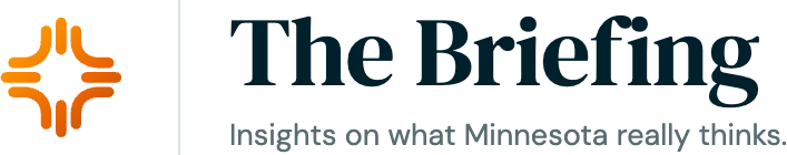 The Briefing — insights on what Minnesota really thinks.